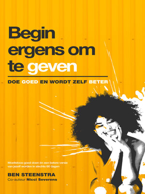 Begin ergens om te geven. Doe goed en word zelf beter. - ebook
